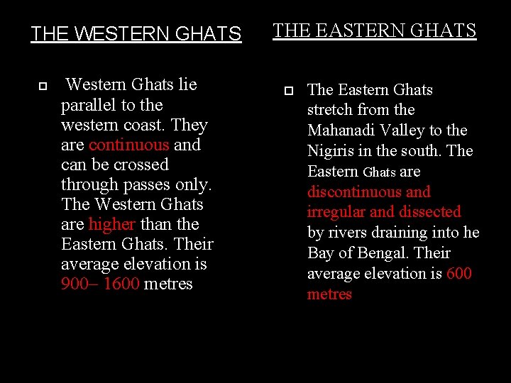THE WESTERN GHATS Western Ghats lie parallel to the western coast. They are continuous