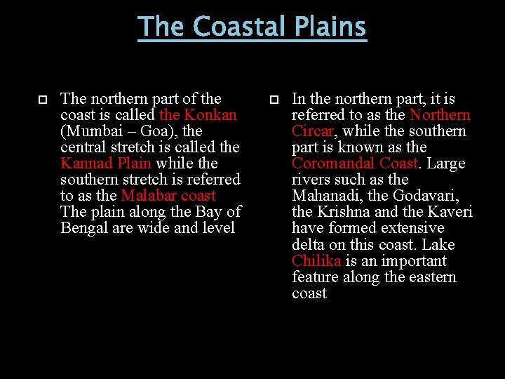 The Coastal Plains The northern part of the coast is called the Konkan (Mumbai