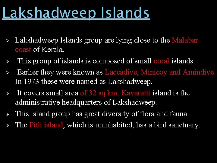 Lakshadweep Islands Ø Ø Ø Lakshadweep Islands group are lying close to the Malabar