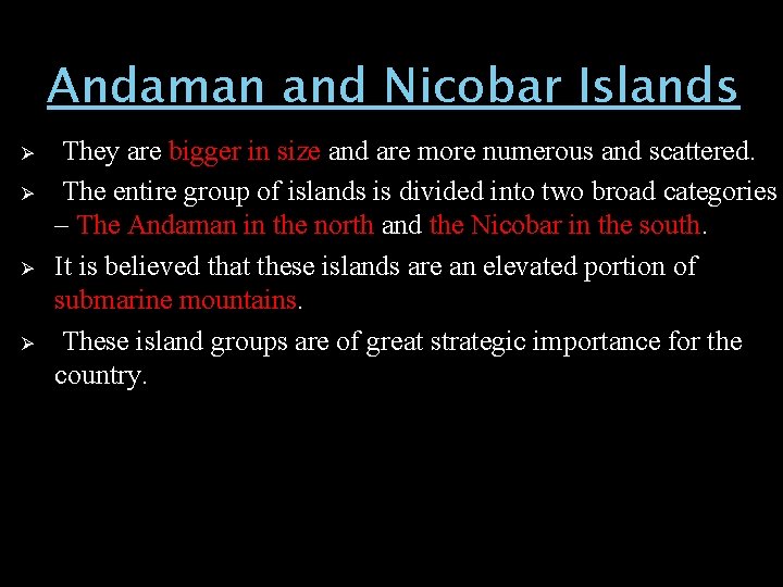 Andaman and Nicobar Islands Ø Ø They are bigger in size and are more