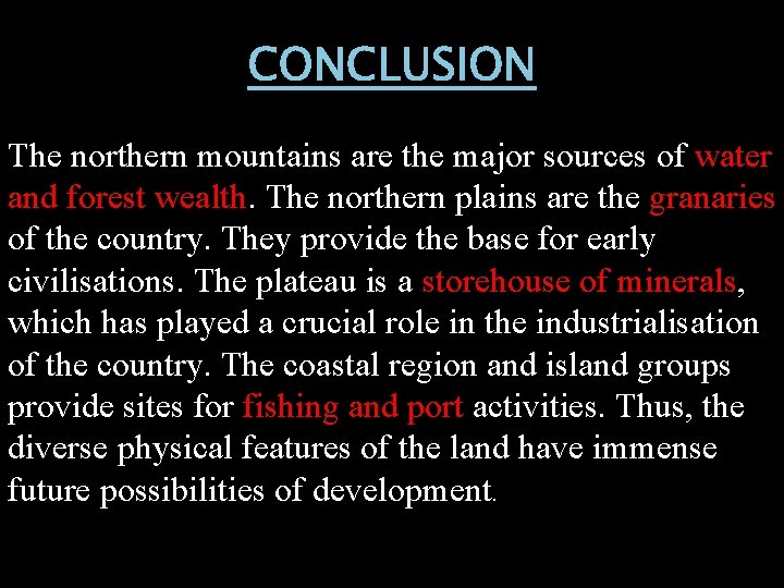 CONCLUSION The northern mountains are the major sources of water and forest wealth. The