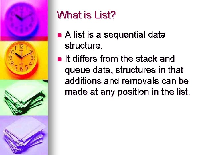 What is List? A list is a sequential data structure. n It differs from