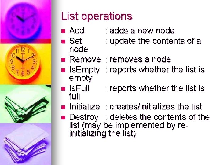 List operations n n n n Add : adds a new node Set :