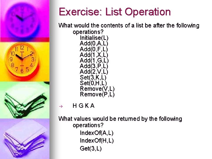 Exercise: List Operation What would the contents of a list be after the following
