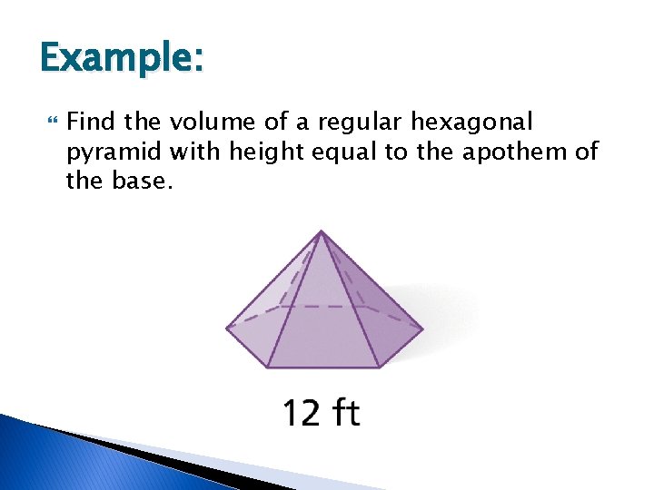 Example: Find the volume of a regular hexagonal pyramid with height equal to the