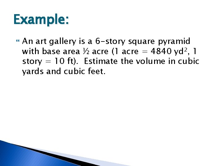 Example: An art gallery is a 6 -story square pyramid with base area ½