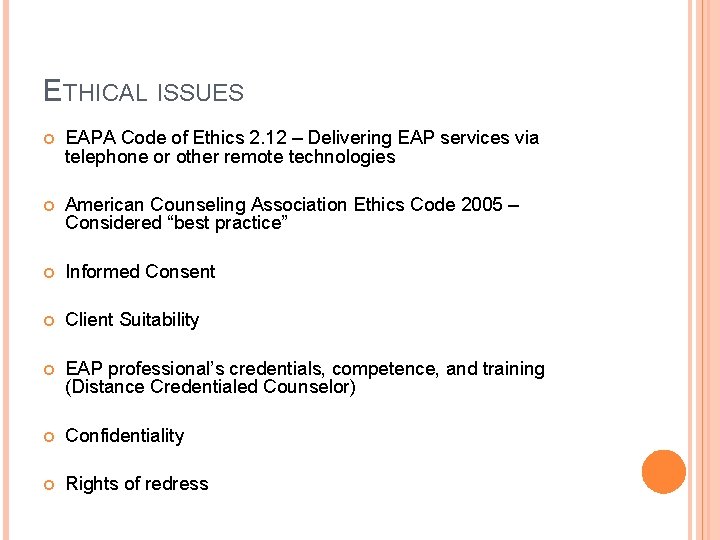 ETHICAL ISSUES EAPA Code of Ethics 2. 12 – Delivering EAP services via telephone