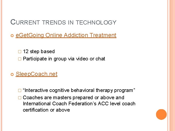 CURRENT TRENDS IN TECHNOLOGY e. Get. Going Online Addiction Treatment � 12 step based