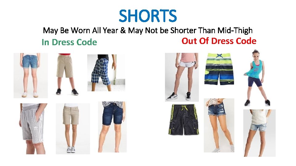 SHORTS May Be Worn All Year & May Not be Shorter Than Mid-Thigh In