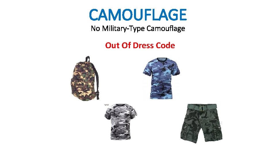 CAMOUFLAGE No Military-Type Camouflage Out Of Dress Code 