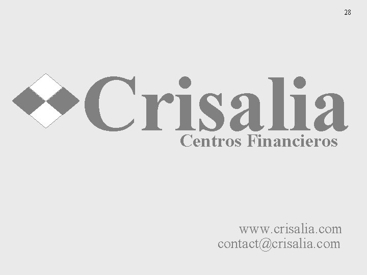 28 Crisalia Centros Financieros www. crisalia. com contact@crisalia. com 