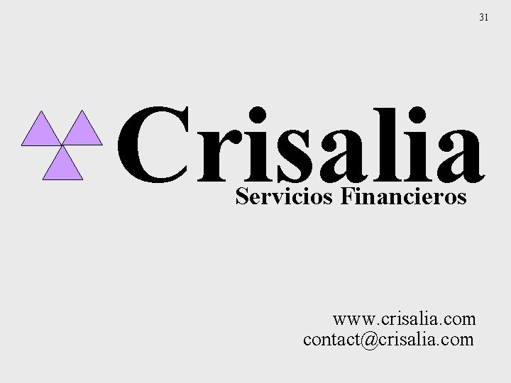 31 Crisalia Servicios Financieros www. crisalia. com contact@crisalia. com 