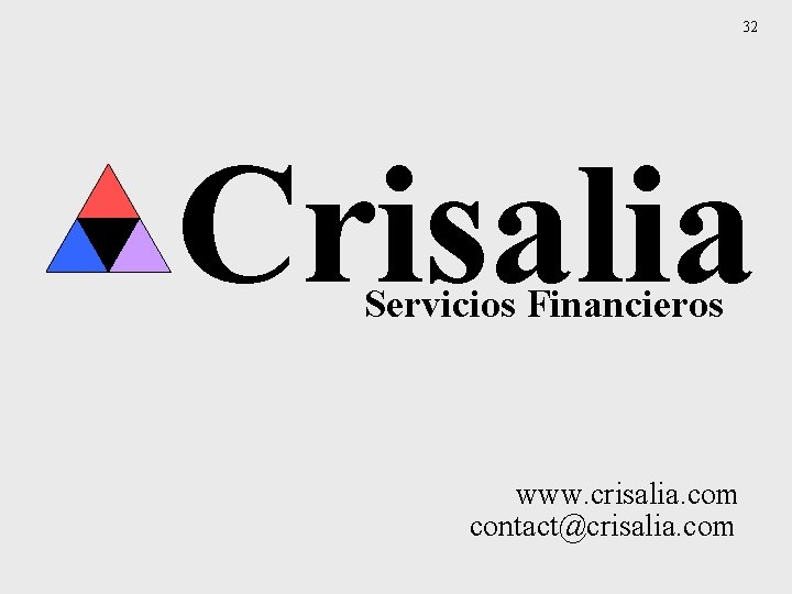 32 Crisalia Servicios Financieros www. crisalia. com contact@crisalia. com 