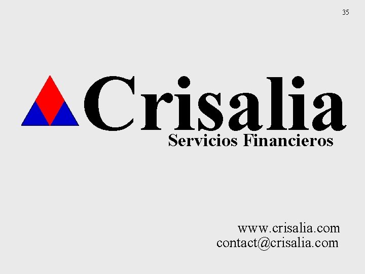 35 Crisalia Servicios Financieros www. crisalia. com contact@crisalia. com 