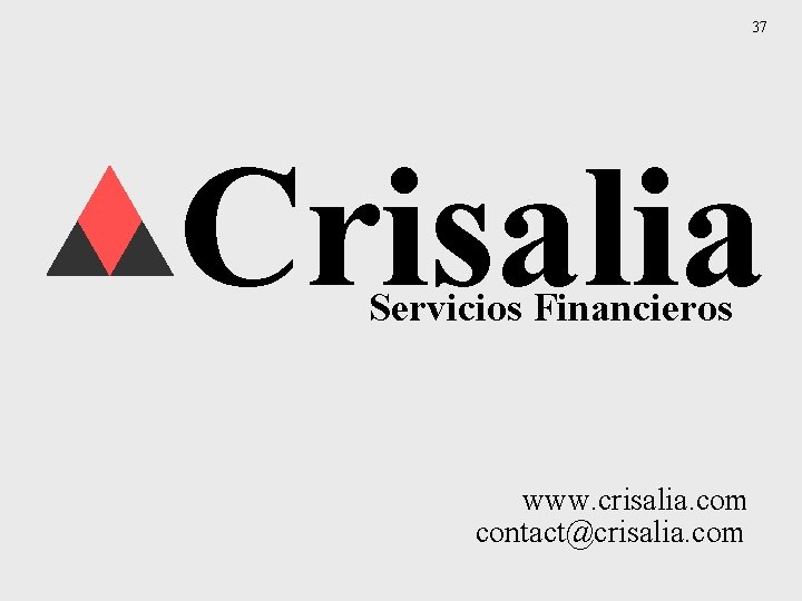 37 Crisalia Servicios Financieros www. crisalia. com contact@crisalia. com 