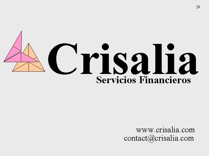 39 Crisalia Servicios Financieros www. crisalia. com contact@crisalia. com 