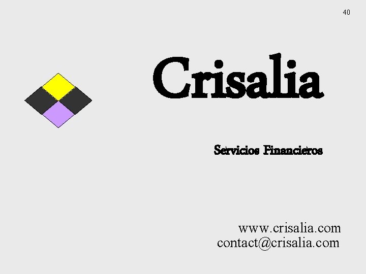 40 Crisalia Servicios Financieros www. crisalia. com contact@crisalia. com 