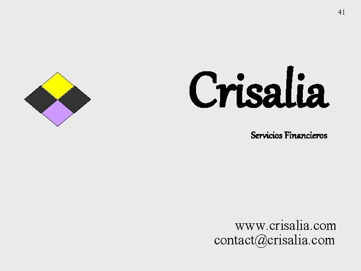 41 Crisalia Servicios Financieros www. crisalia. com contact@crisalia. com 