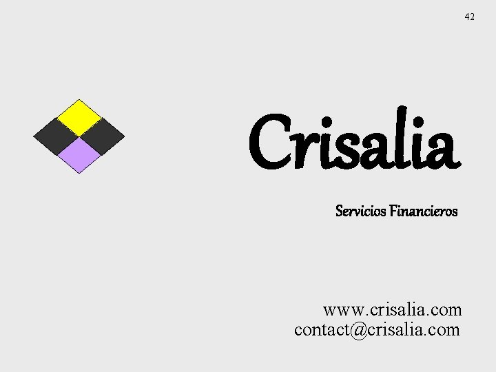42 Crisalia Servicios Financieros www. crisalia. com contact@crisalia. com 