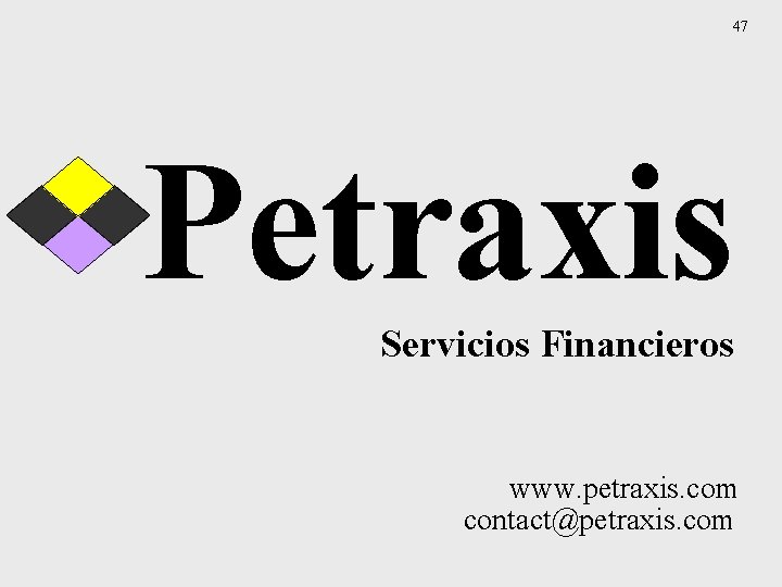 47 Petraxis Servicios Financieros www. petraxis. com contact@petraxis. com 