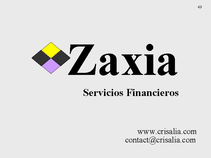 49 Zaxia Servicios Financieros www. crisalia. com contact@crisalia. com 