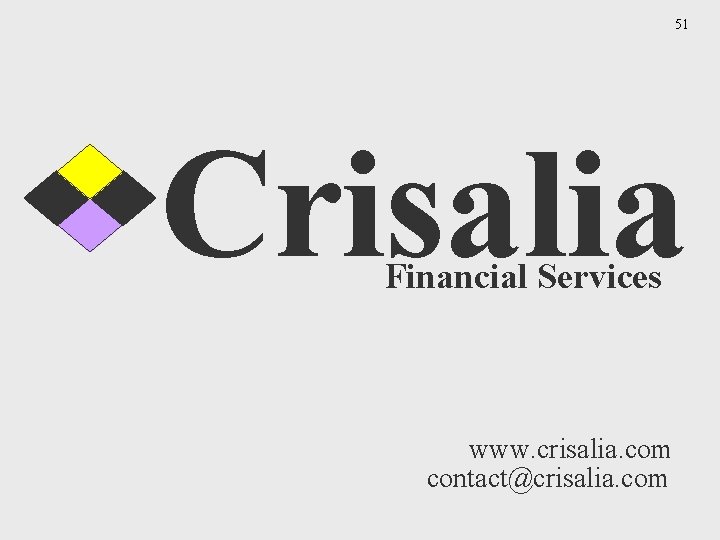 51 Crisalia Financial Services www. crisalia. com contact@crisalia. com 