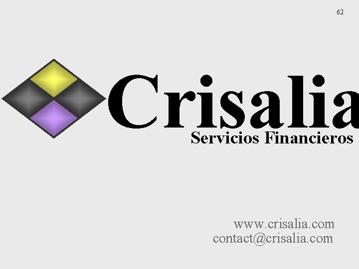 62 Crisalia Servicios Financieros www. crisalia. com contact@crisalia. com 