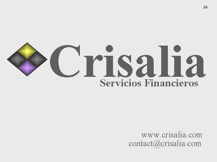 64 Crisalia Servicios Financieros www. crisalia. com contact@crisalia. com 