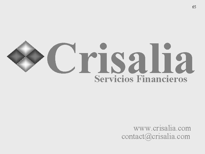 65 Crisalia Servicios Financieros www. crisalia. com contact@crisalia. com 