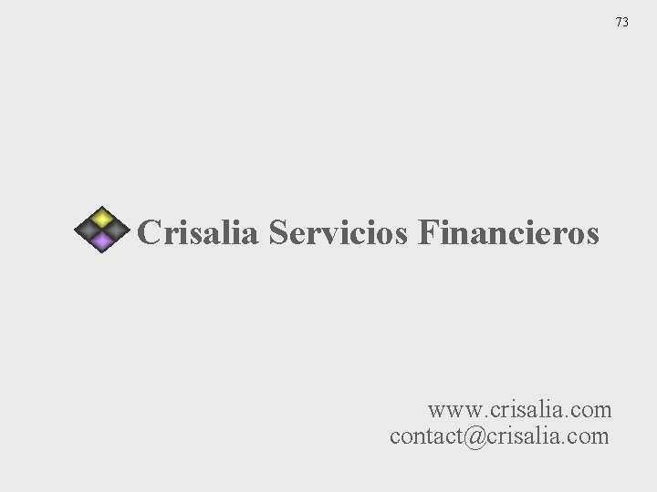 73 Crisalia Servicios Financieros www. crisalia. com contact@crisalia. com 