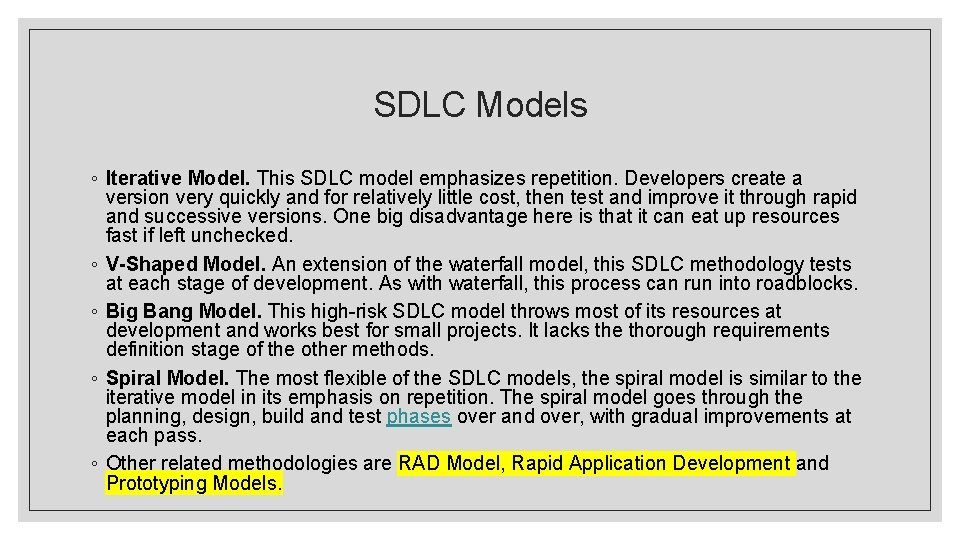 SDLC Models ◦ Iterative Model. This SDLC model emphasizes repetition. Developers create a version