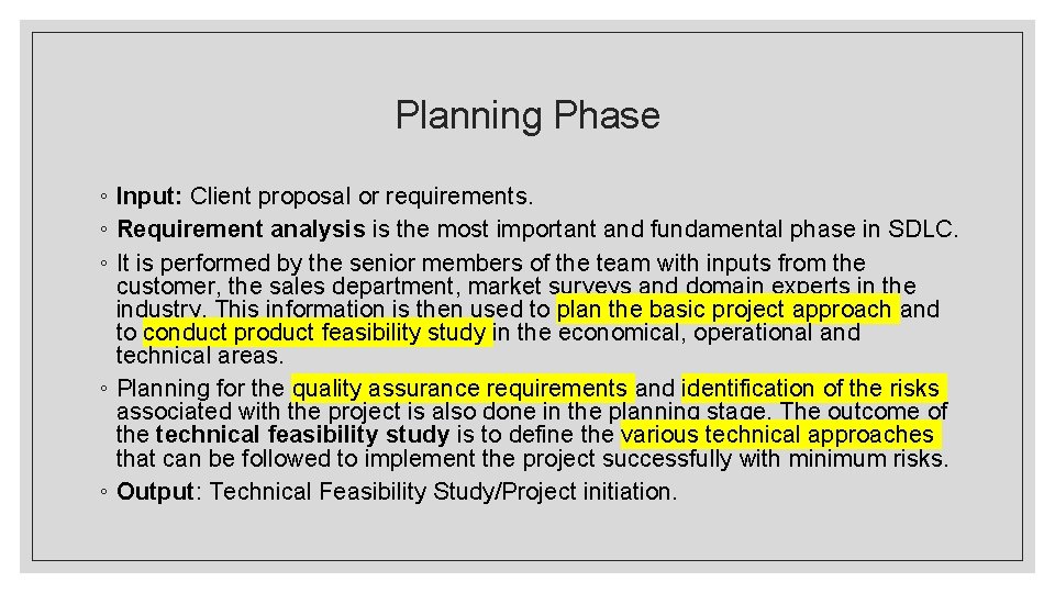 Planning Phase ◦ Input: Client proposal or requirements. ◦ Requirement analysis is the most