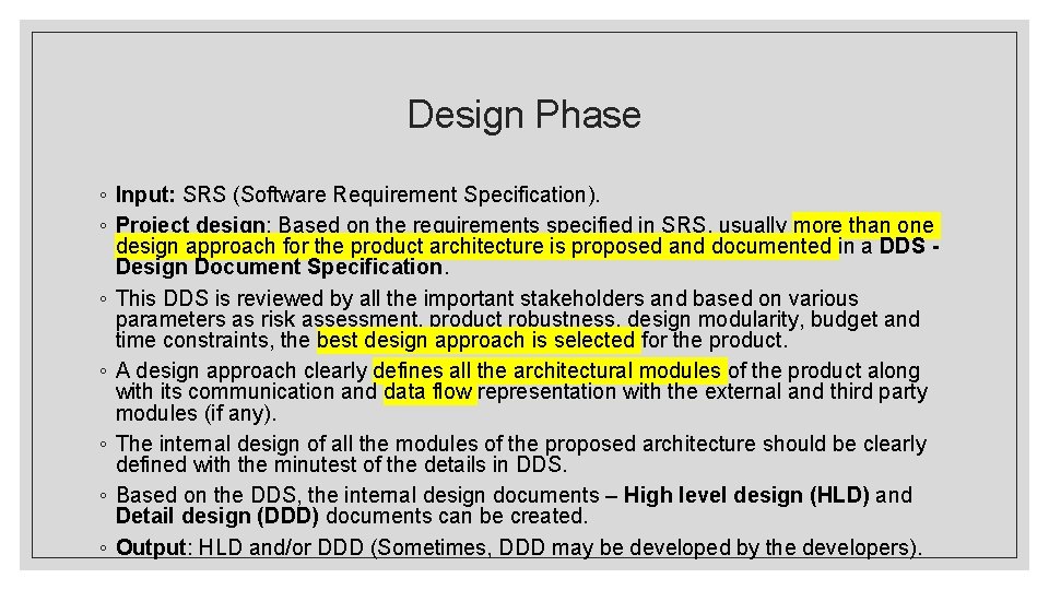 Design Phase ◦ Input: SRS (Software Requirement Specification). ◦ Project design: Based on the