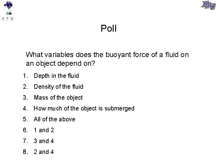 Poll What variables does the buoyant force of a ﬂuid on an object depend