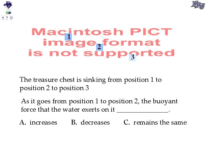 1 2 3 The treasure chest is sinking from position 1 to position 2