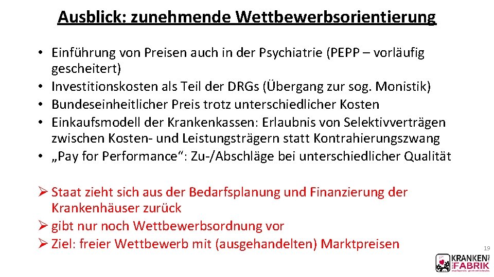 Ausblick: zunehmende Wettbewerbsorientierung • Einführung von Preisen auch in der Psychiatrie (PEPP – vorläufig