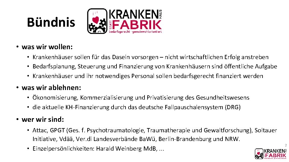Bündnis • was wir wollen: • Krankenhäuser sollen für das Dasein vorsorgen – nicht Bündnis • was wir wollen: • Krankenhäuser sollen für das Dasein vorsorgen – nicht