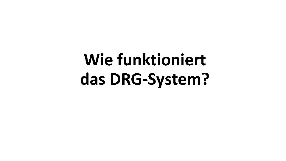 Wie funktioniert das DRG-System? 