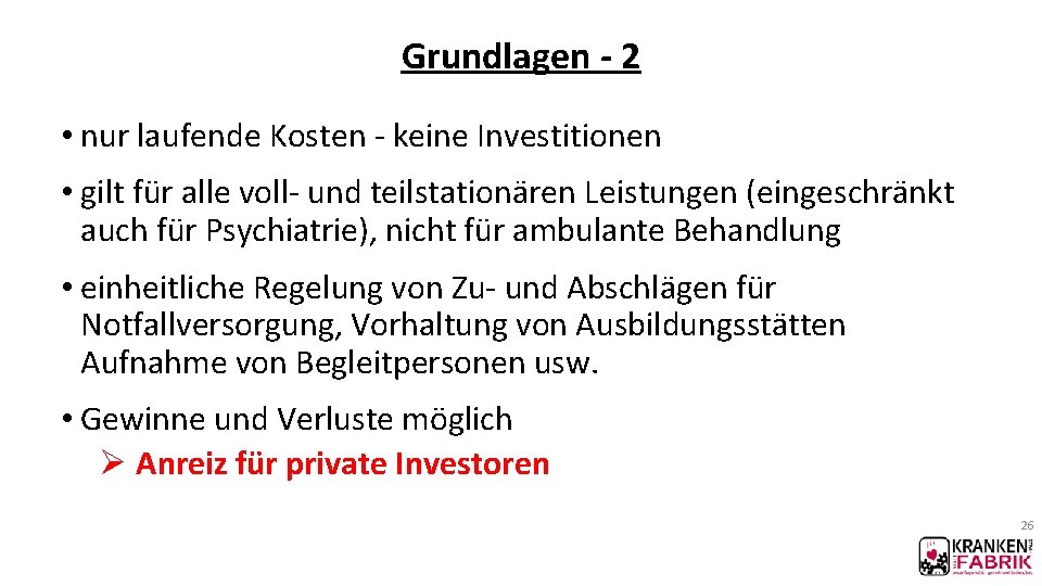 Grundlagen - 2 • nur laufende Kosten - keine Investitionen • gilt für alle