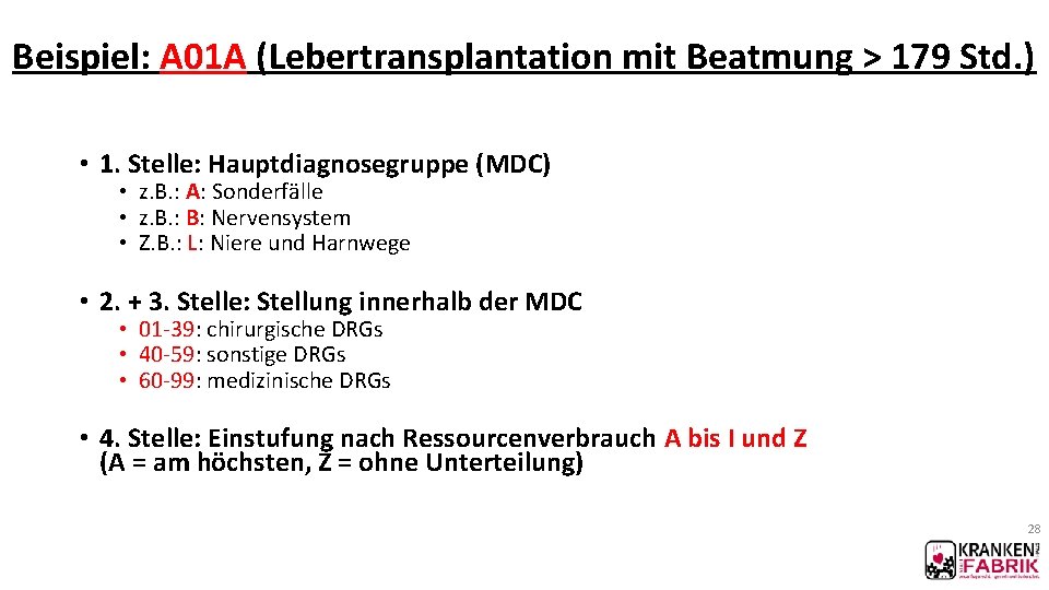 Beispiel: A 01 A (Lebertransplantation mit Beatmung > 179 Std. ) • 1. Stelle: