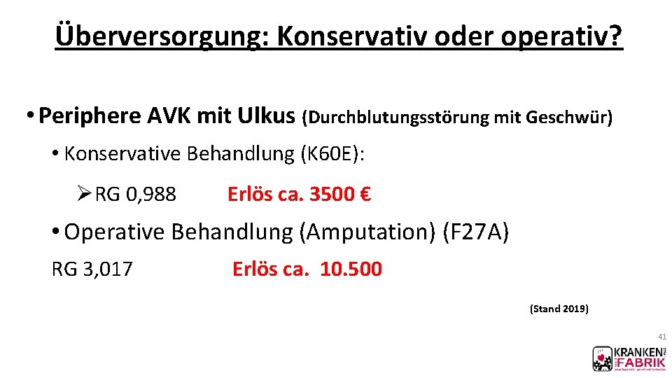 Überversorgung: Konservativ oder operativ? • Periphere AVK mit Ulkus (Durchblutungsstörung mit Geschwür) • Konservative