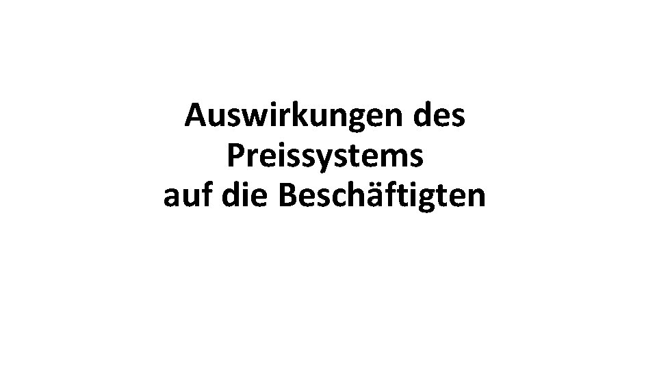 Auswirkungen des Preissystems auf die Beschäftigten 