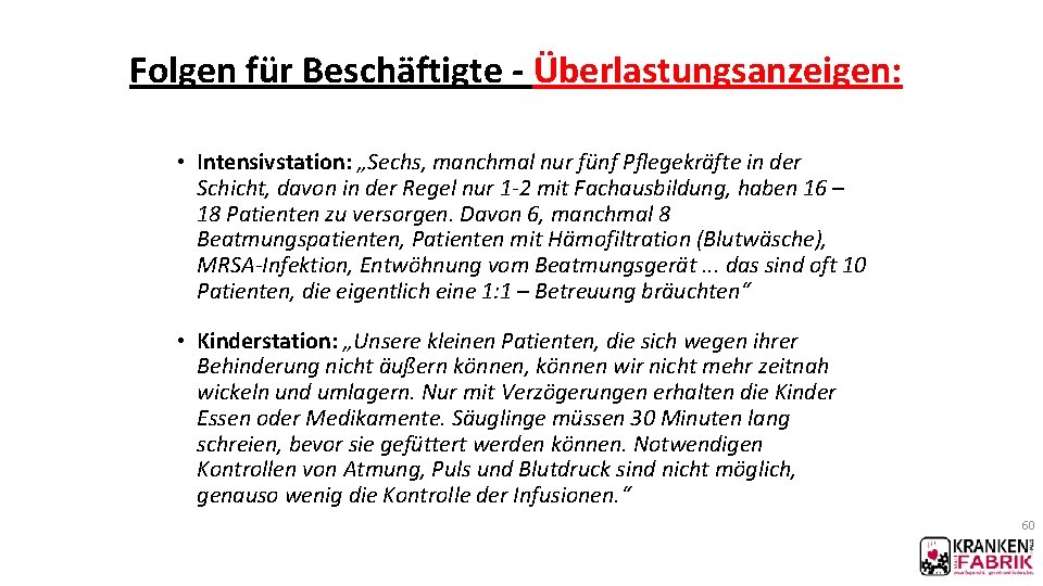 Folgen für Beschäftigte - Überlastungsanzeigen: • Intensivstation: „Sechs, manchmal nur fünf Pflegekräfte in der