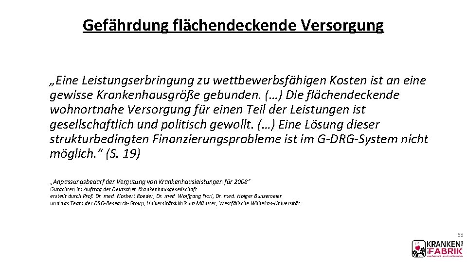 Gefährdung flächendeckende Versorgung „Eine Leistungserbringung zu wettbewerbsfähigen Kosten ist an eine gewisse Krankenhausgröße gebunden.