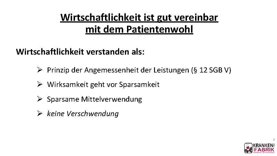 Wirtschaftlichkeit ist gut vereinbar mit dem Patientenwohl Wirtschaftlichkeit verstanden als: Ø Prinzip der Angemessenheit