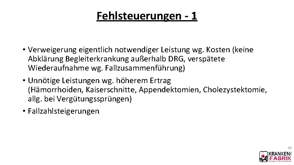 Fehlsteuerungen - 1 • Verweigerung eigentlich notwendiger Leistung wg. Kosten (keine Abklärung Begleiterkrankung außerhalb