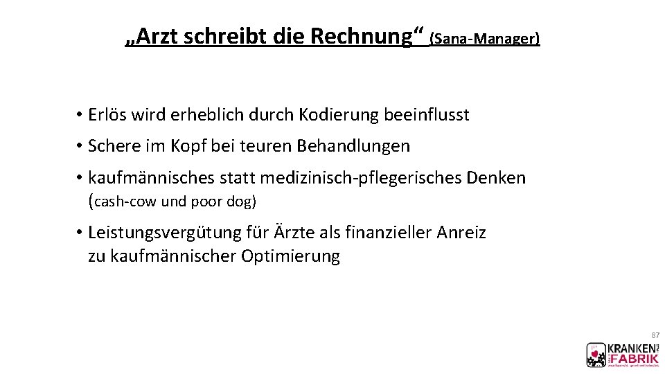 „Arzt schreibt die Rechnung“ (Sana-Manager) • Erlös wird erheblich durch Kodierung beeinflusst • Schere