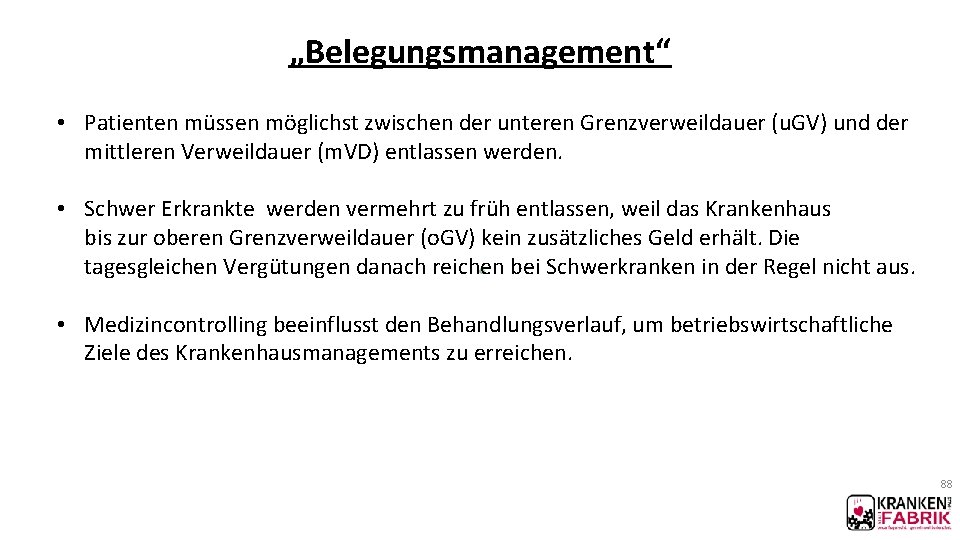 „Belegungsmanagement“ • Patienten müssen möglichst zwischen der unteren Grenzverweildauer (u. GV) und der mittleren