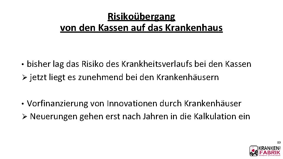 Risikoübergang von den Kassen auf das Krankenhaus bisher lag das Risiko des Krankheitsverlaufs bei