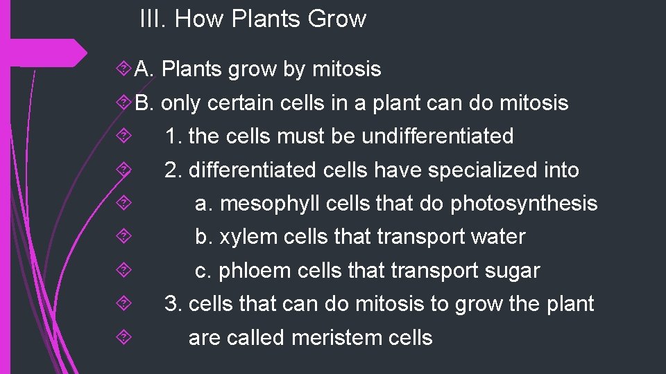 III. How Plants Grow A. Plants grow by mitosis B. only certain cells in